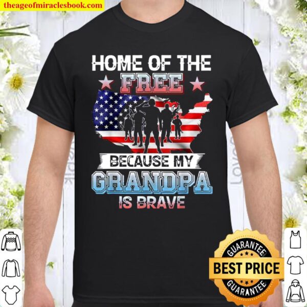 Home Of The Free Because My Grandpa Is Brave Veteran Day Shirt