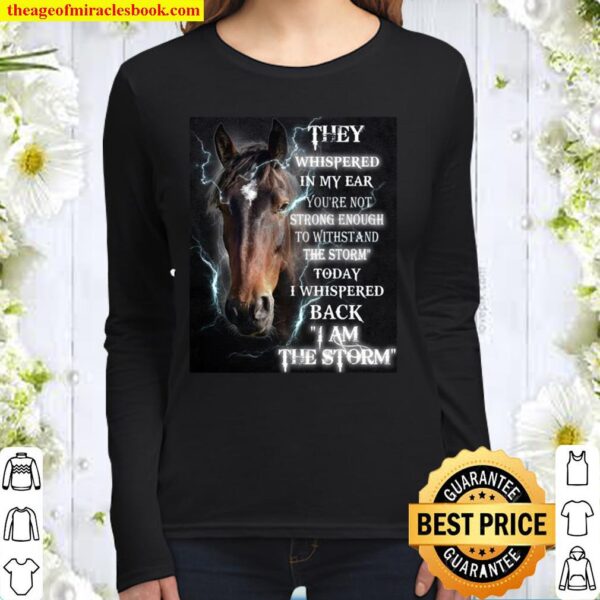 Horse i am the storm - gift for horse lover Women Long Sleeved