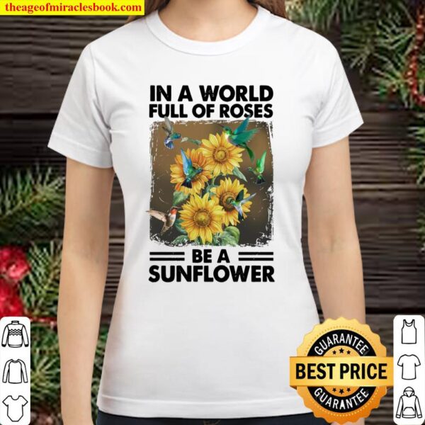 Hummingbird be a sunflower-for hummingbird lover Classic Women T-Shirt