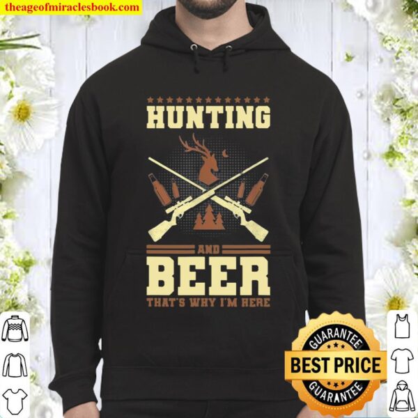 Hunting and beer that’s why I’m here Hoodie