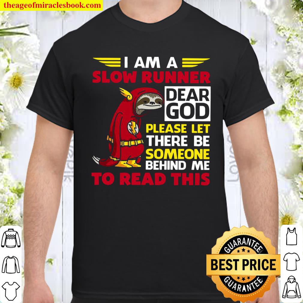 I Am A Slow Runner Dear God Please Let There Be Someone Behind Me To Read This Shirt, hoodie, tank top, sweater