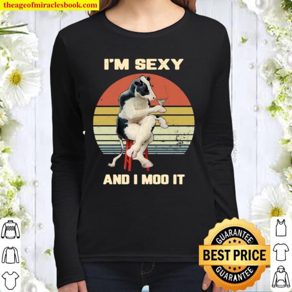 I Am Sexy And I Moo It, I Know It Farm Cow Women Long Sleeved