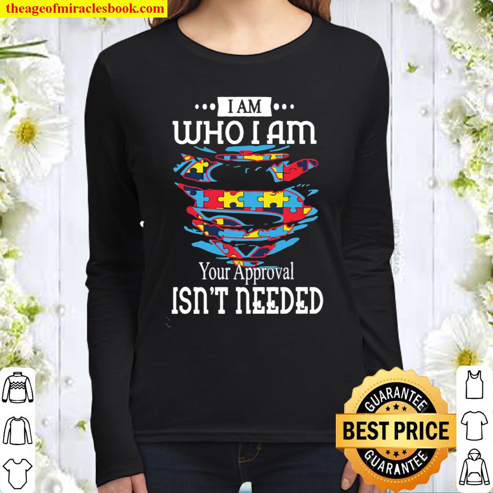 I Am Who I Am Your Approval Isn’t Needed Women Long Sleeved