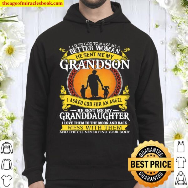 I Asked God To Make Me Better Woman He Sent Me My Grandson Hoodie
