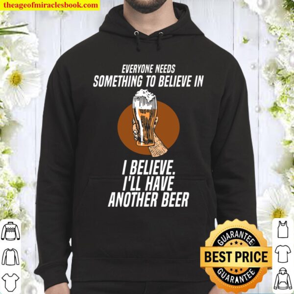 I Believe I Wants Have Another Beer Hoodie