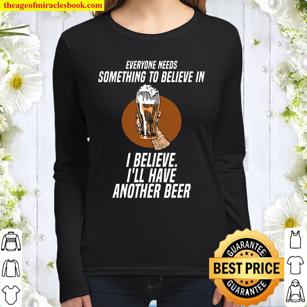 I Believe I Wants Have Another Beer Women Long Sleeved