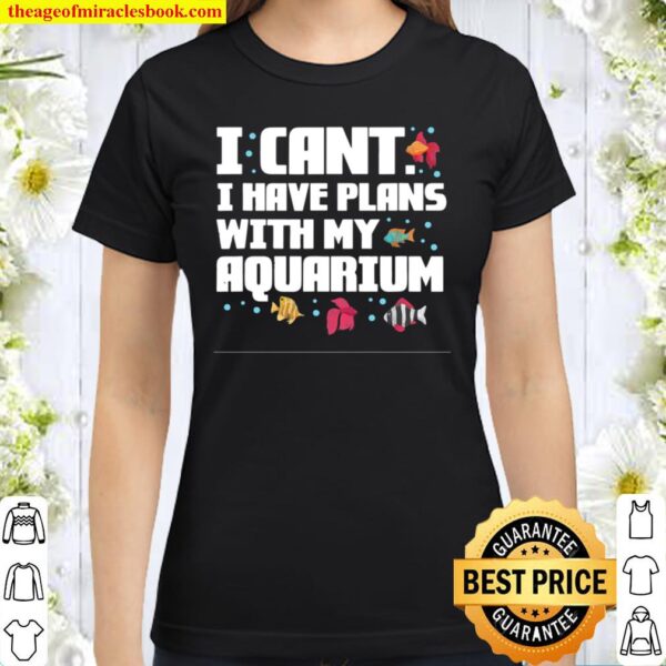 I Can’t I Have Plans. Fish Design Classic Women T-Shirt