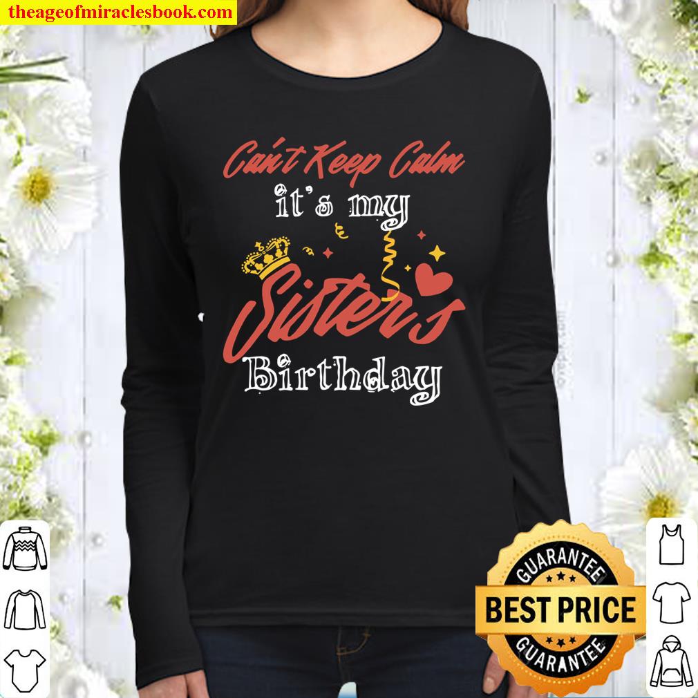 I Can’t Keep Calm it’s My Best Sister’s Ever Birthday Women Long Sleeved