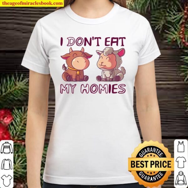 I Don’t Eat My Homies Vegetarian And Veggi Classic Women T-Shirt