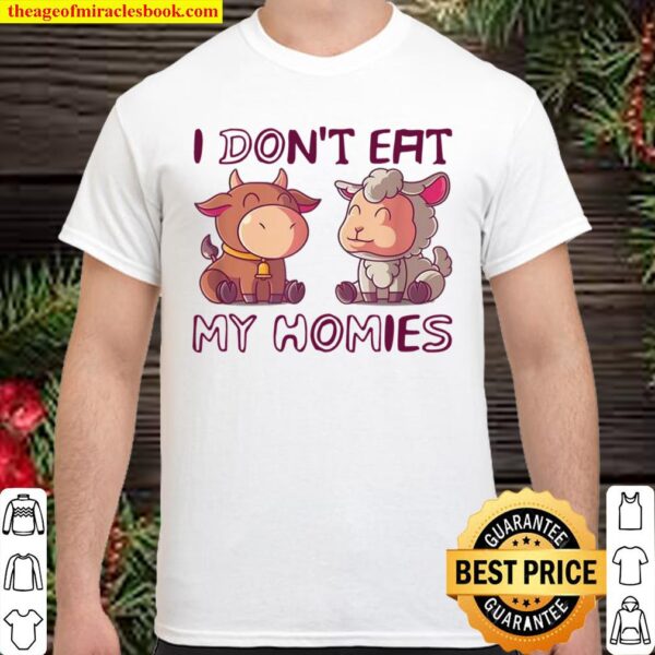 I Don’t Eat My Homies Vegetarian And Veggi Shirt