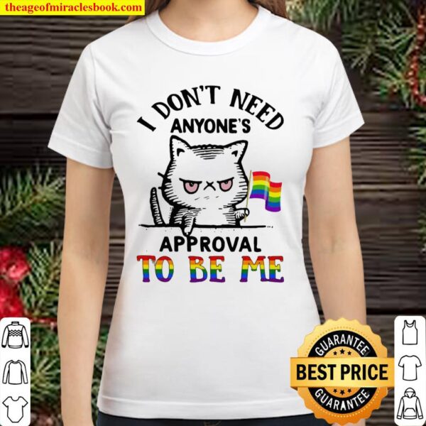I Don’t Need Anyone’s Approval To Be Me Cat Lgbt Flag Classic Women T-Shirt