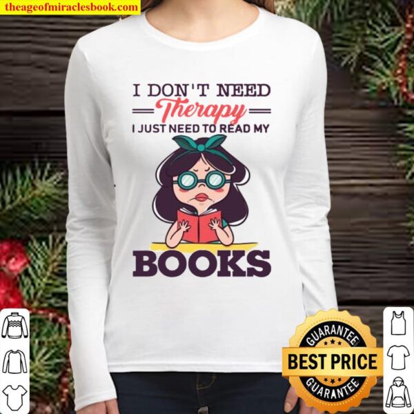 I Don’t Need Therapy I Just Need To Read My Books Knowledge Girl Simpl Women Long Sleeved