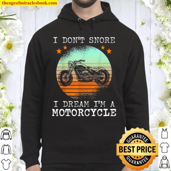 I Dont Snore I Dream Ima motorcycle Biker Dad Hoodie