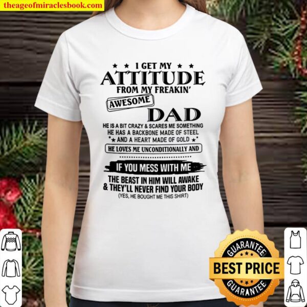 I Get My Attitude From My Freakin Awesome Dad Classic Women T-Shirt