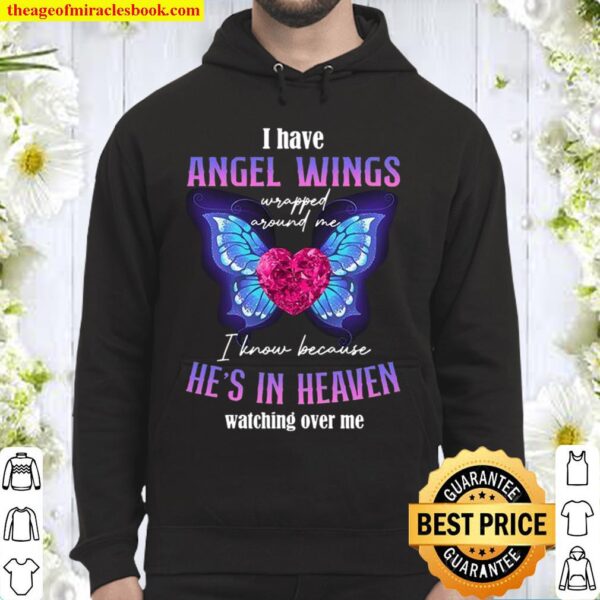 I Have Angel Wings I Know Because He’s In Heaven Watching Over Me Hoodie