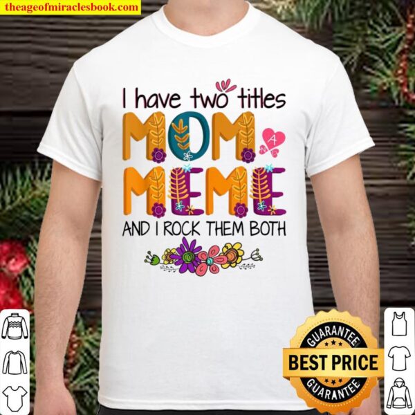 I Have Two Titles Mom And Meme Shirt Mom Colorful Shirt