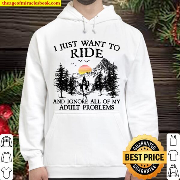 I Just Want To Ride And Ignore All Of My Adult Problems Hoodie