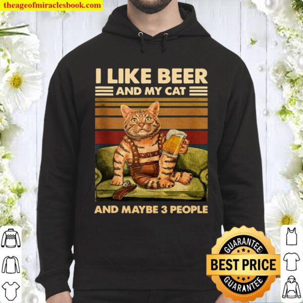 I Like Beer And My Cat And Maybe 3 People Funny Cats Lover Hoodie