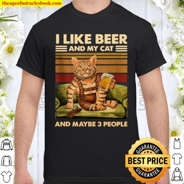 I Like Beer And My Cat And Maybe 3 People Funny Cats Lover Shirt
