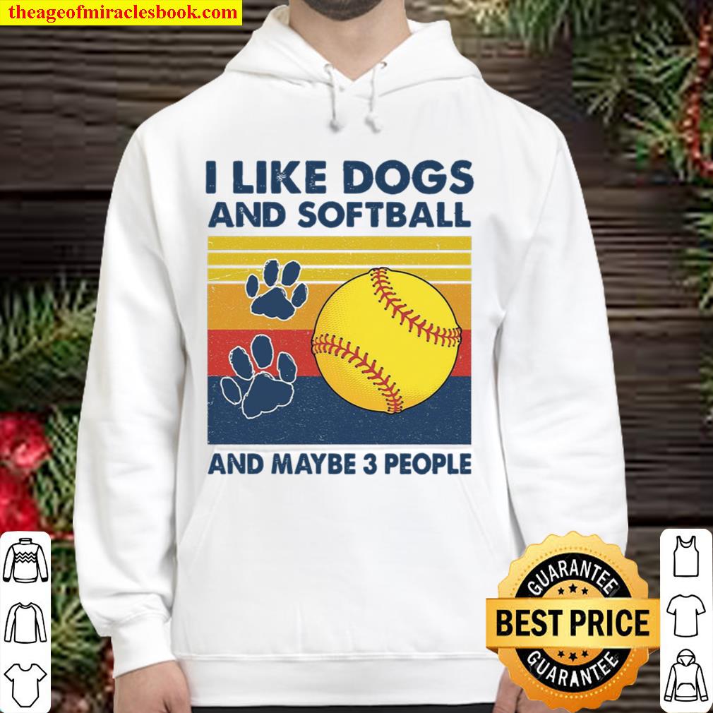 I Like Dogs And Softball Clays And Maybe 3 People Hoodie