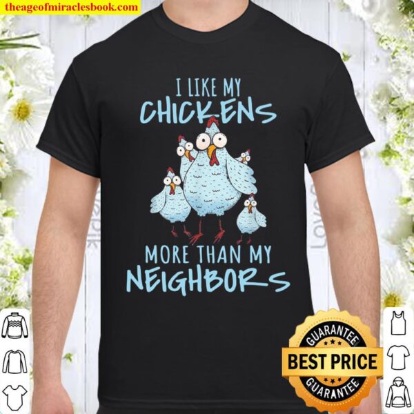 I Like My Chickens Chicken Garden Farming Shirt