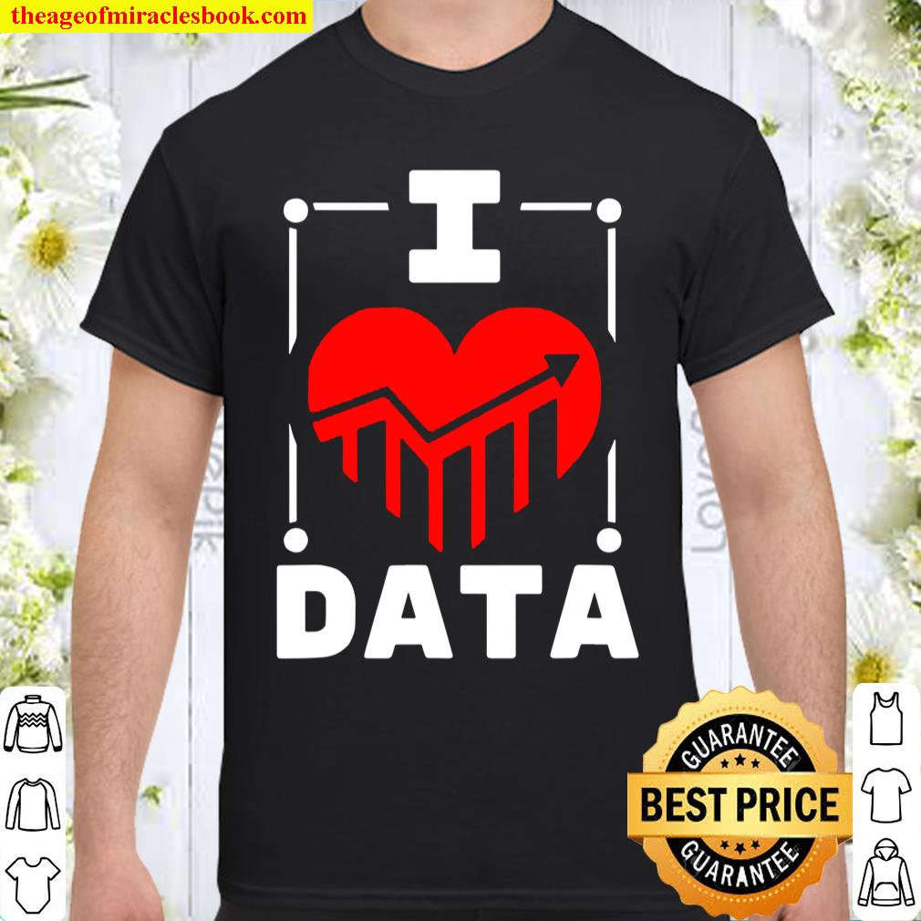 I Love Data a Data Builder Shirt, hoodie, tank top, sweater