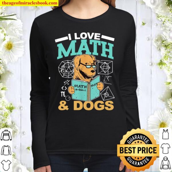 I Love Math and Dogs Math Teacher Mathematician Math Women Long Sleeved