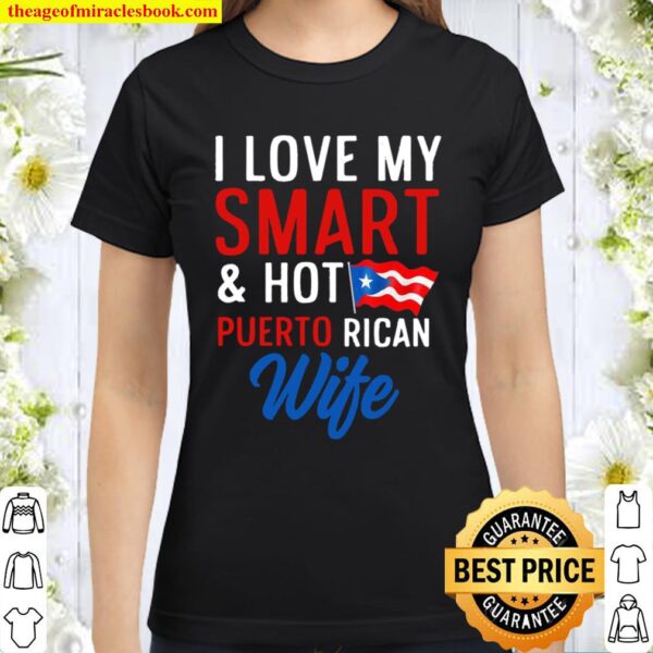 I Love My Smart and Hot Puerto Rican Wife Flag Husband Classic Women T-Shirt