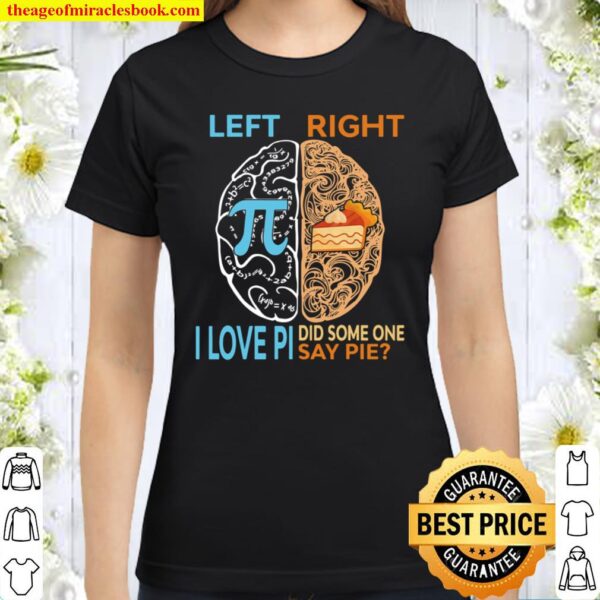 I Love Pi Left Brain Pi Classic Women T-Shirt
