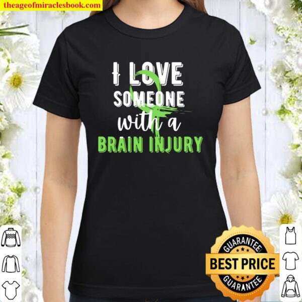 I Love Someone With A Brain Injury Classic Women T-Shirt