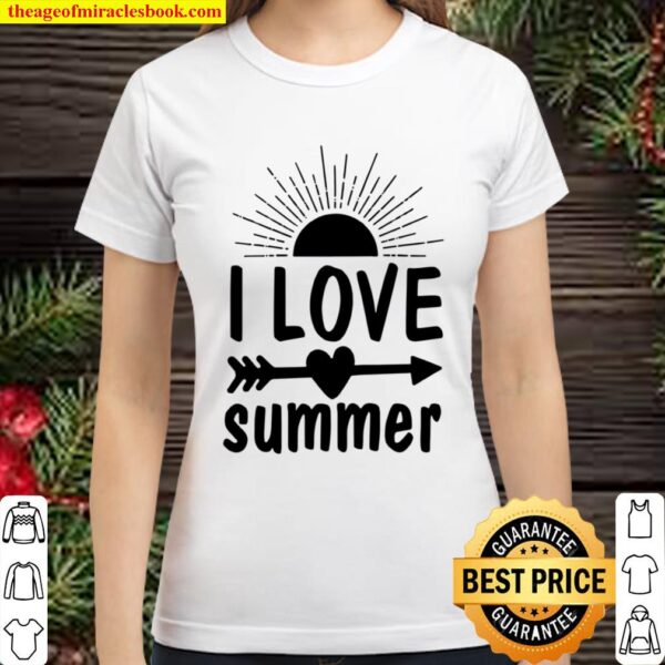 I Love Summer Shirta Classic Women T-Shirt