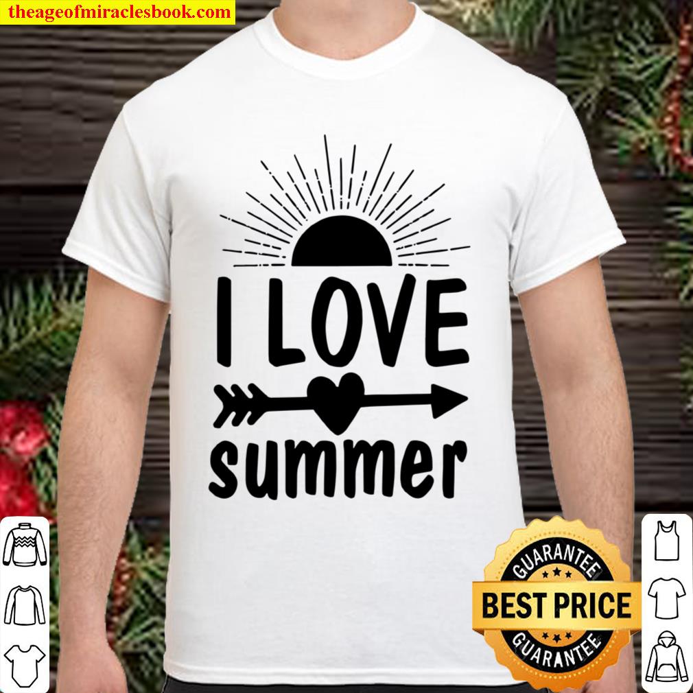 I Love Summer Shirta limited Shirt, Hoodie, Long Sleeved, SweatShirt