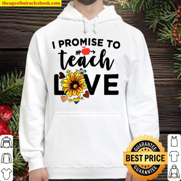 I Promise To Teach Love Teacher Sunflower Hoodie
