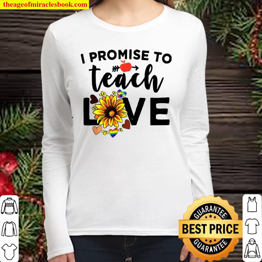 I Promise To Teach Love Teacher Sunflower Women Long Sleeved