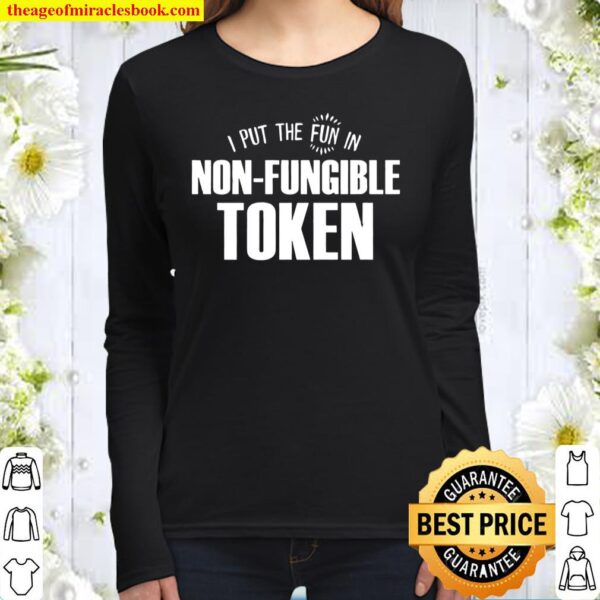I Put The Fun In Non Fungible Token, Nft, Funny Crypto Women Long Sleeved