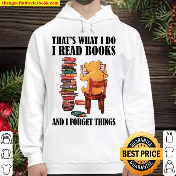I Read Books and I forget things that_s what i do bear Hoodie
