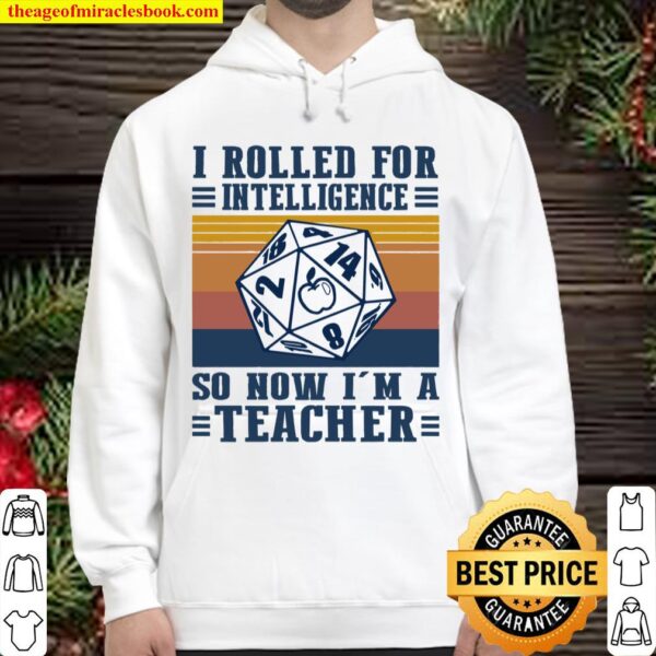 I Rolled For Intelligence So Now I’m A Teacher Hoodie