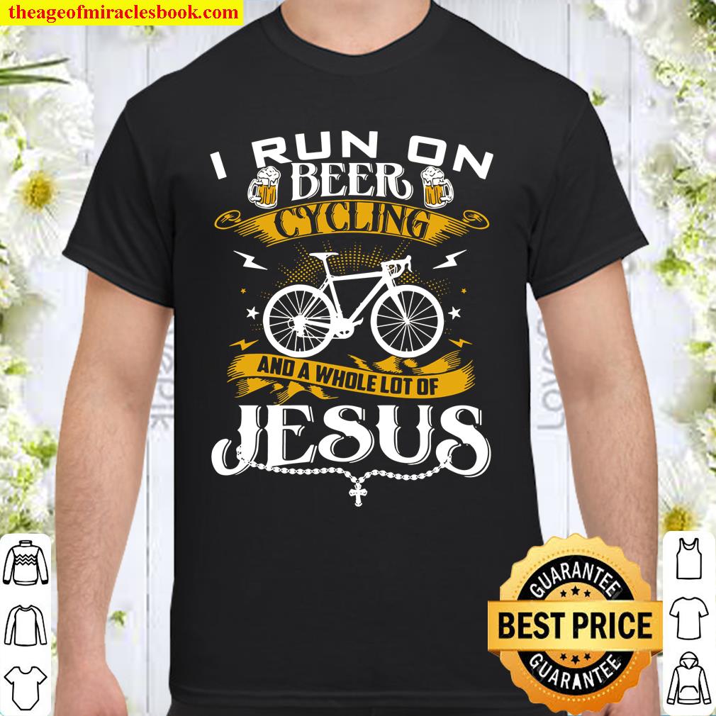 I Run On Beer Cycling And Jesus Shirt, hoodie, tank top, sweater