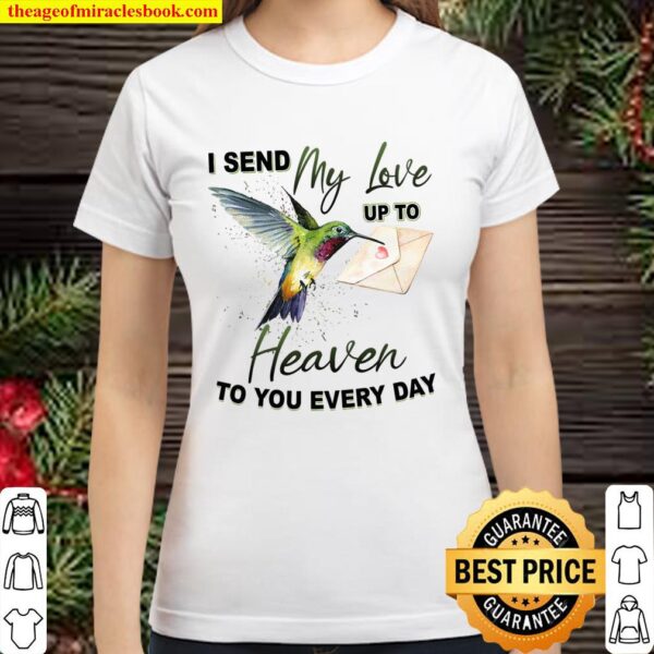 I Send My Love Up To Heaven To You Every Day Classic Women T-Shirt