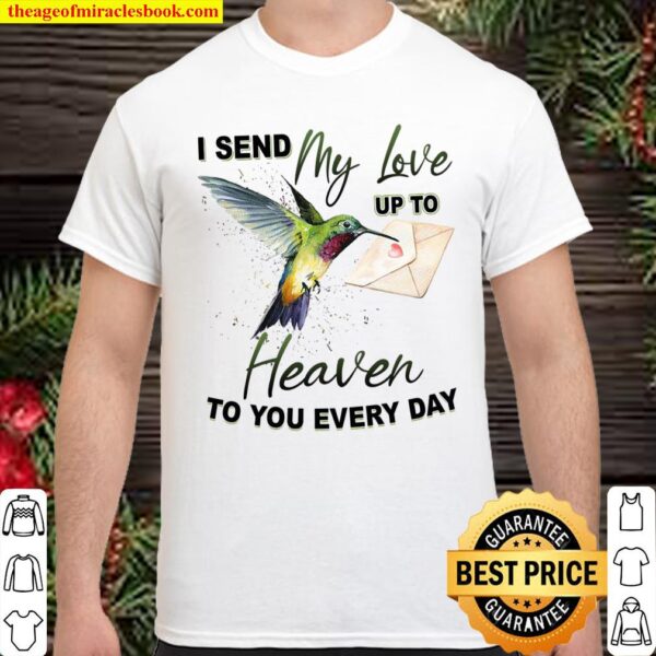 I Send My Love Up To Heaven To You Every Day Shirt