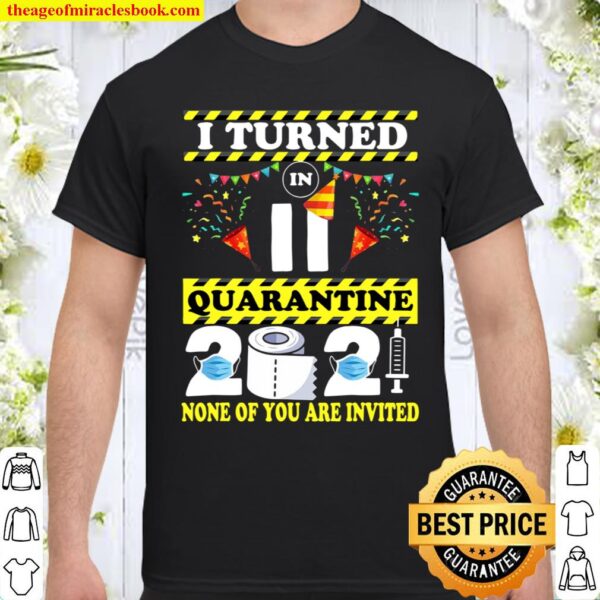 I Turned 11 In Quarantine 2021 – 11 Years Old Birthday Gift Shirt