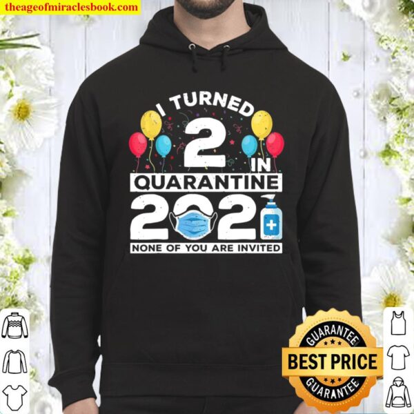 I Turned 2 In Quarantine 2021 2nd Birthday Party Hoodie