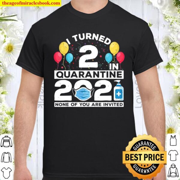 I Turned 2 In Quarantine 2021 2nd Birthday Party Shirt