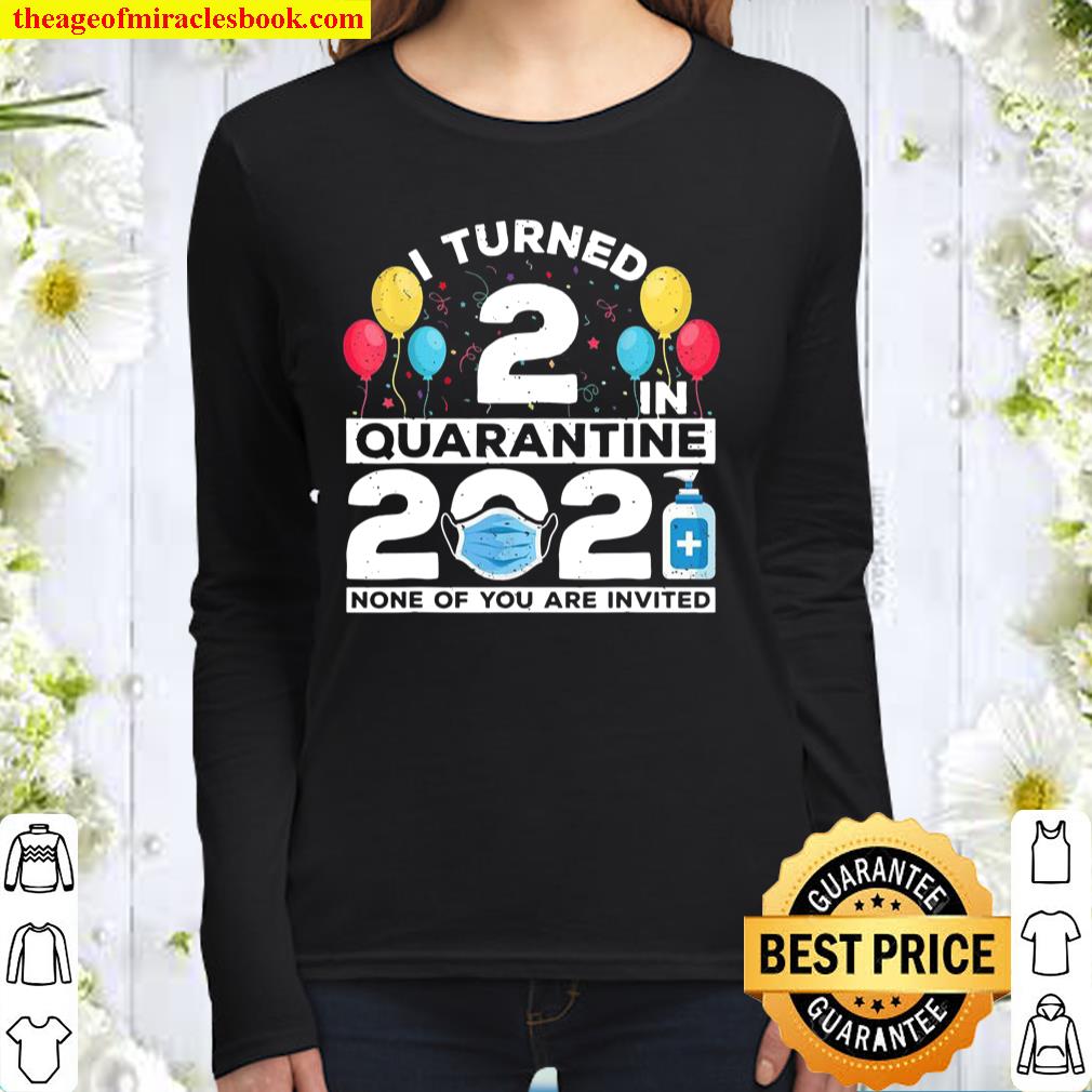I Turned 2 In Quarantine 2021 2nd Birthday Party Women Long Sleeved