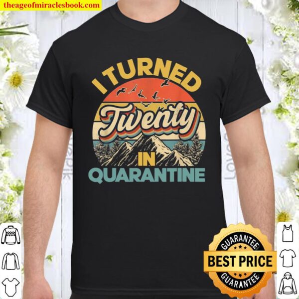 I Turned Thirtyone In Quarantine 2001 20 Birthdays Shirt