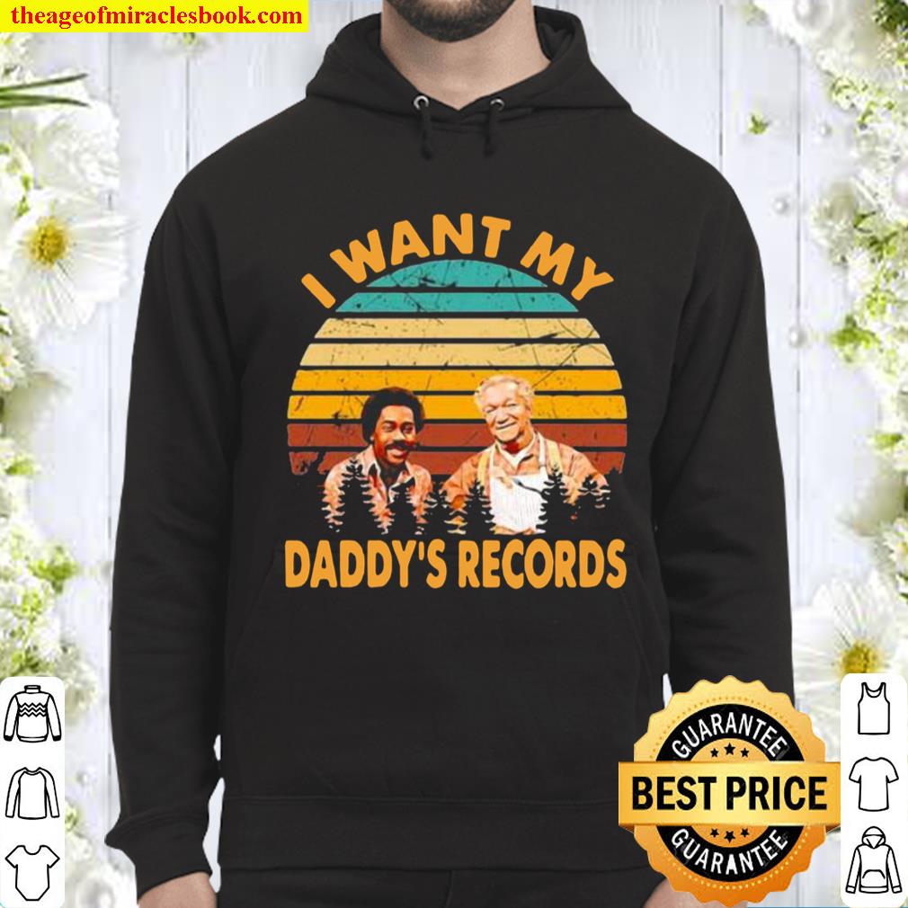 I WANT MY SANFORD AND SON DADDY’S RECORDS VINTAGE Hoodie