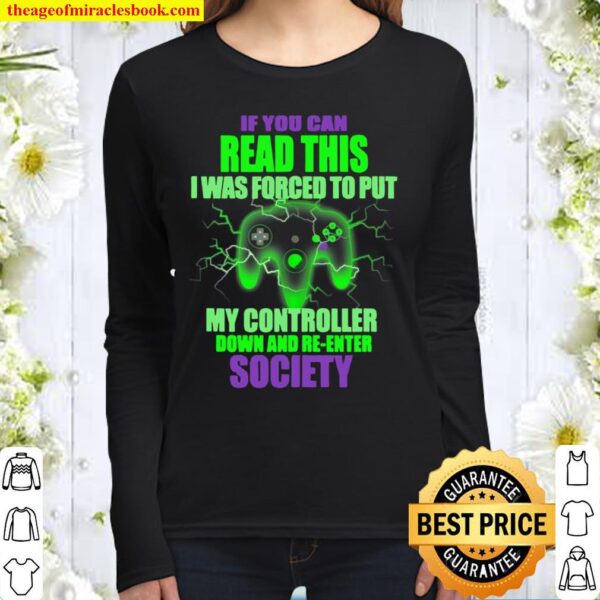 I Was Forced To Put My Controller Down Gamer Gaming Women Long Sleeved