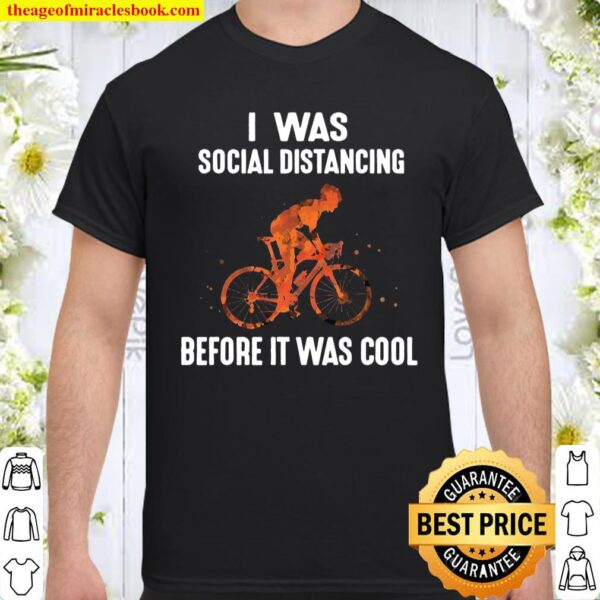 I Was Social Distancing Before It Was Cool Shirt