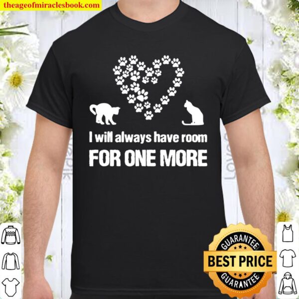 I Will Always Have Room For One More, Cat Lover, Pet Rescuer Shirt