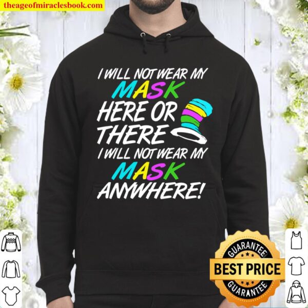 I Will Not Wear My Mask Here Or There Cute Anti Mask Premium Hoodie
